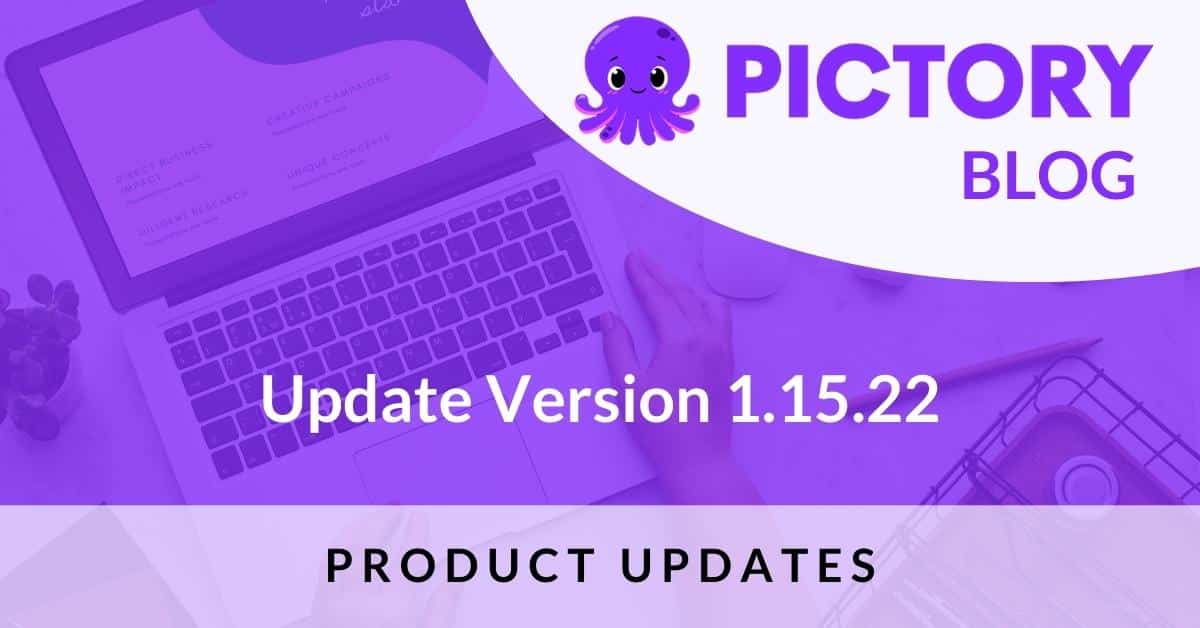 Pictory Product Updates - 1.15.22
