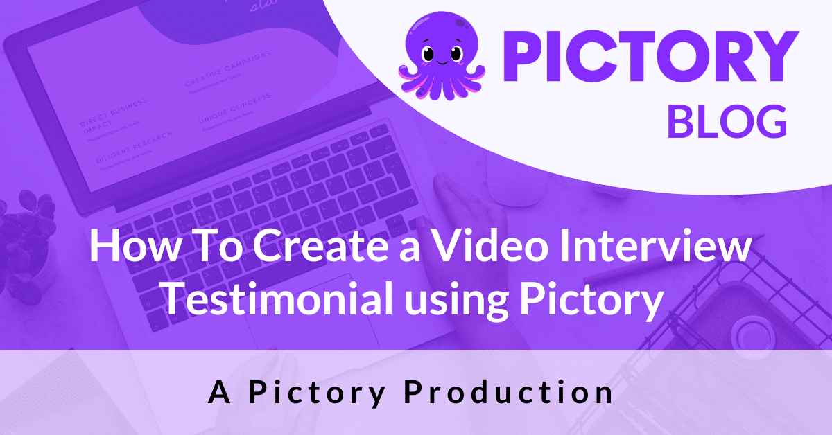 How To Create a Video Interview Testimonial using Pictory