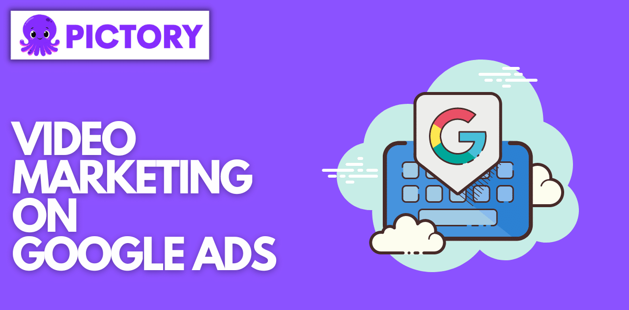 Video Marketing With Google Ads