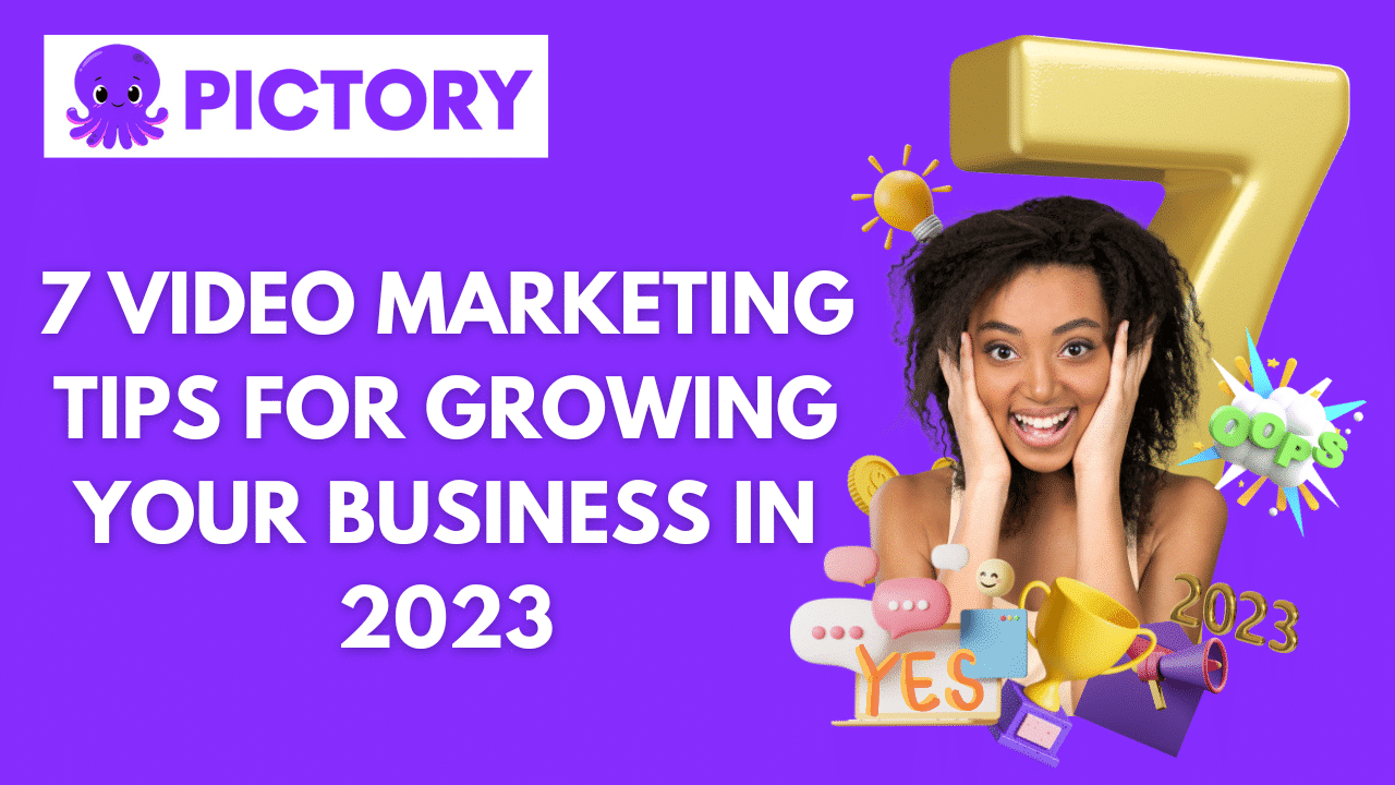 7 Video Marketing tips for growing your business in 2023