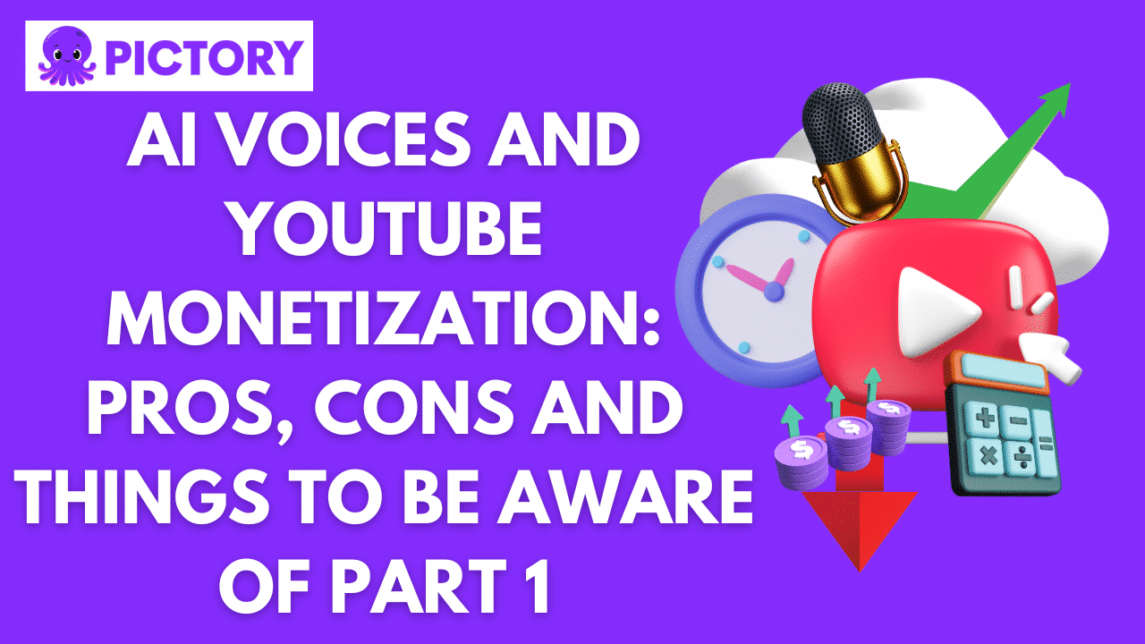 AI Voices and YouTube Monetization: Pros, Cons and Things to Be Aware Of Part 1