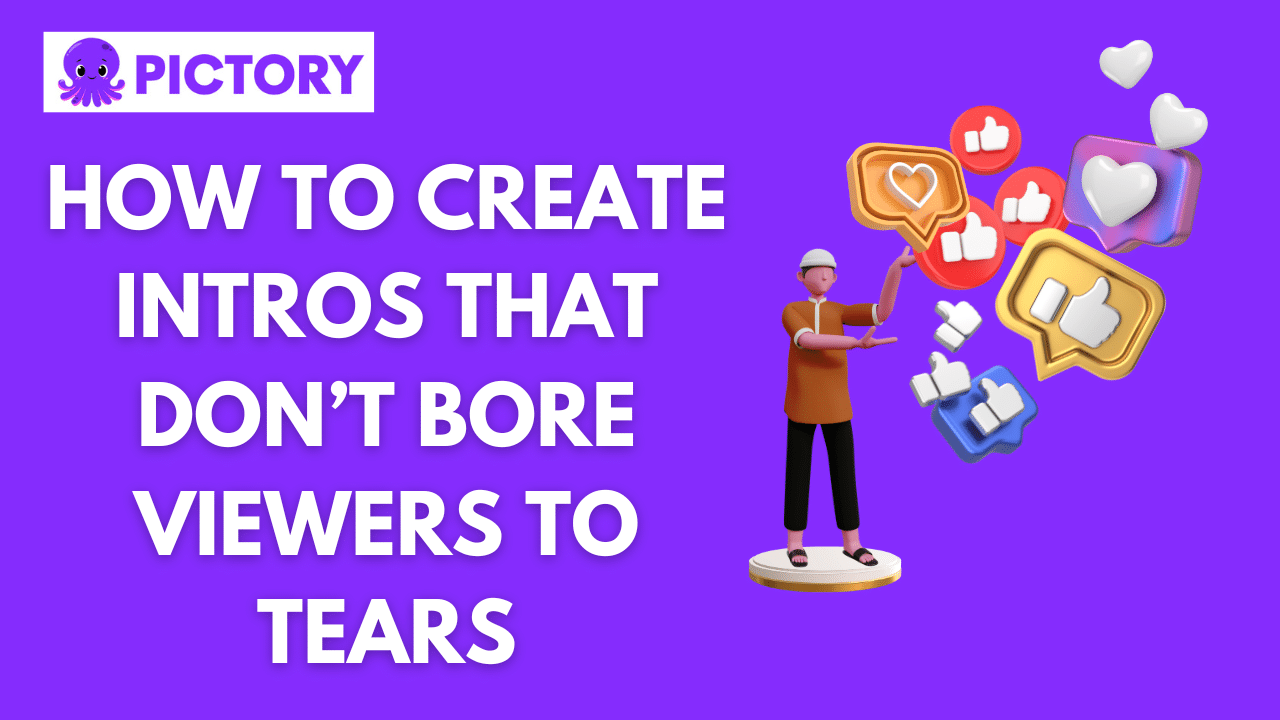 How To Create Intros That Don’t Bore Viewers To Tears