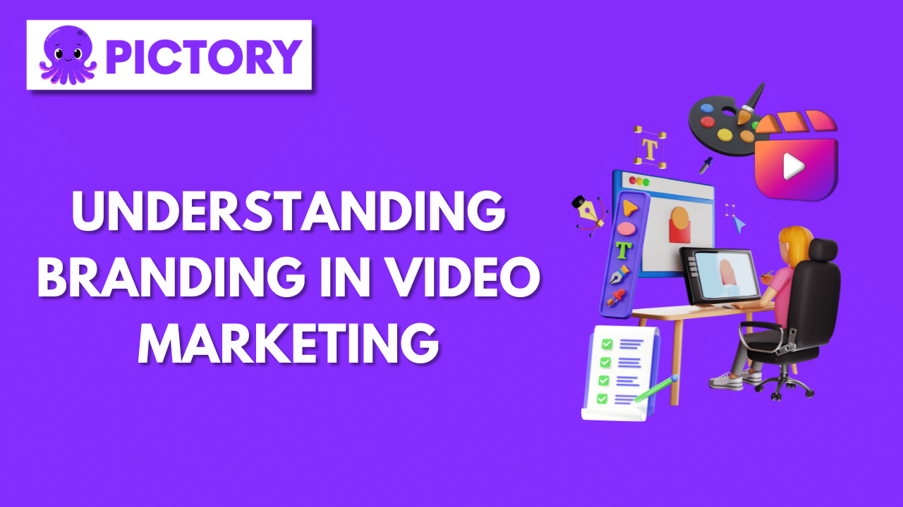 Understanding Branding in Video Marketing