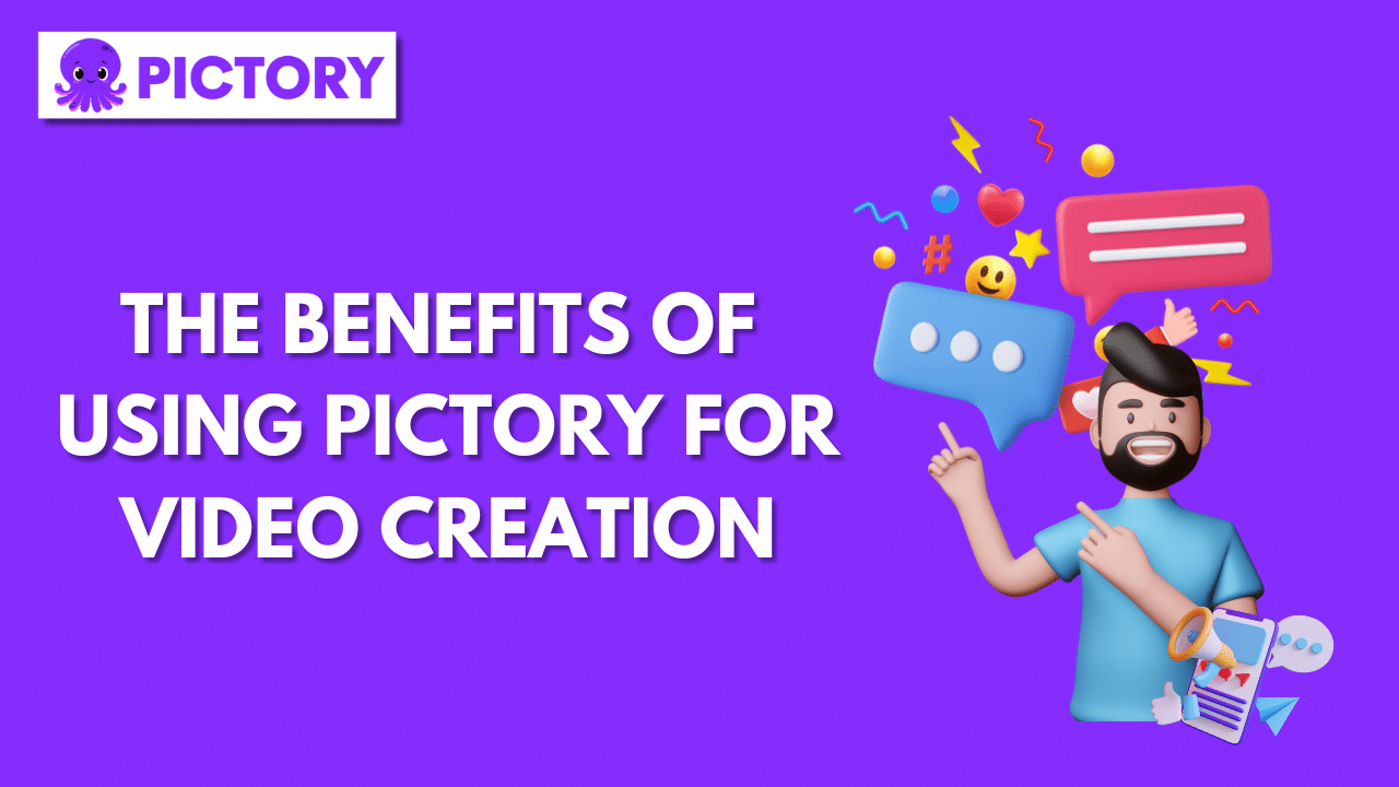 The Benefits of Using Pictory for Video Creation