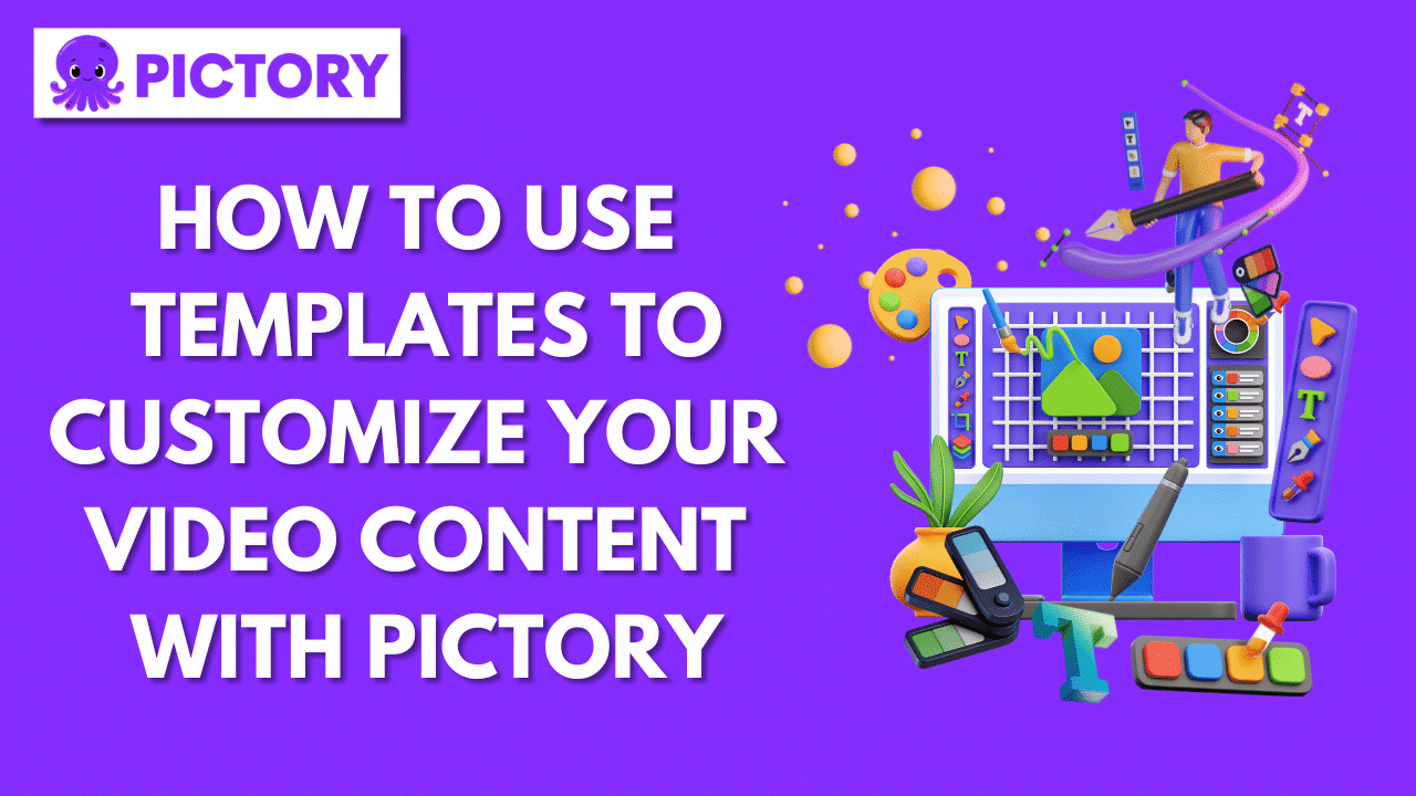 how to use templates to customize your video content with Pictory