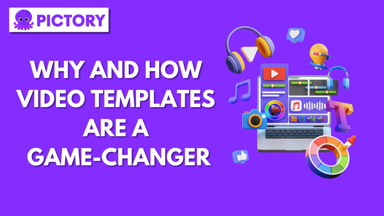 Why and How Video Templates are a Game-Changer