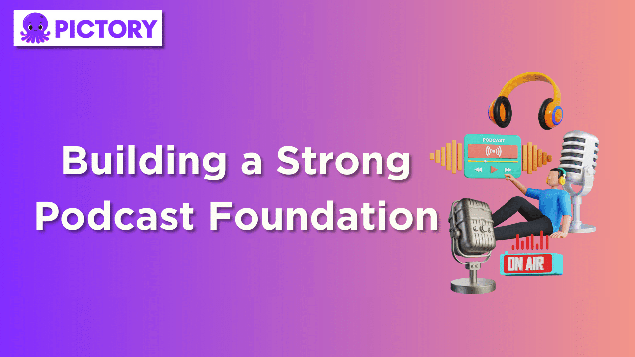 Building a Strong Podcast Foundation