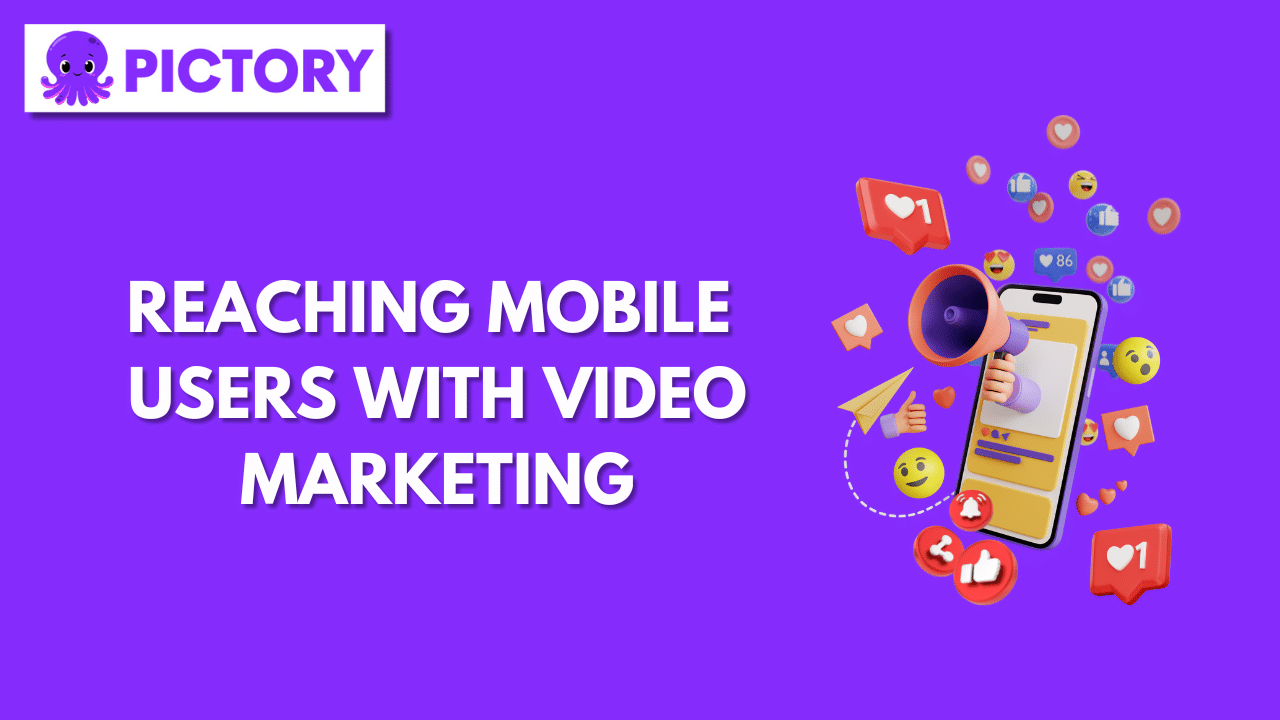 Reaching Mobile Users with Video Marketing