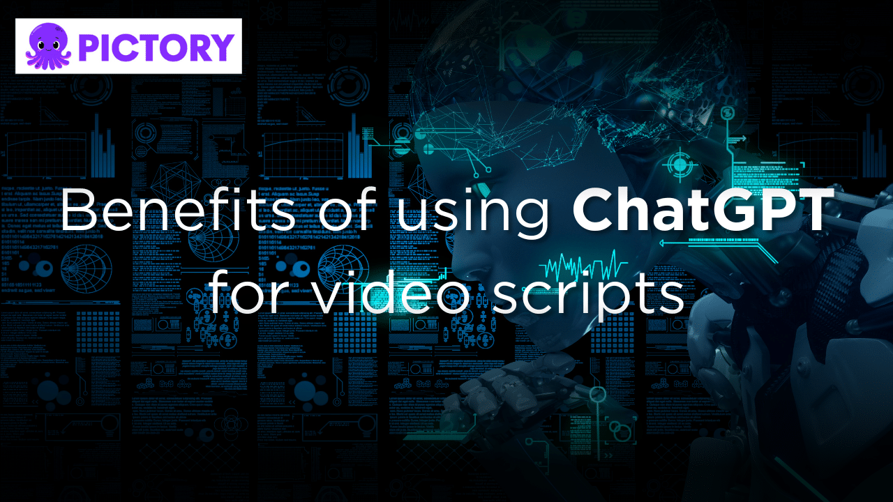 benefits of using chatgpt for video scripts