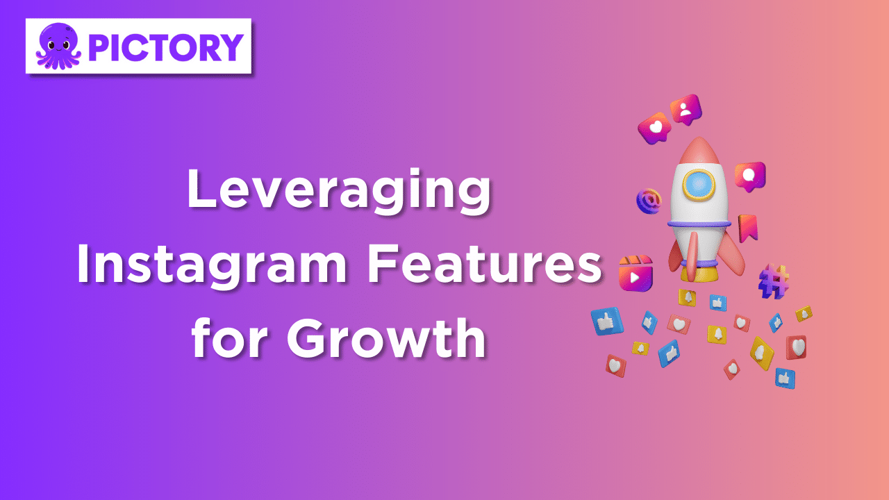 Leveraging Instagram Features for Growth