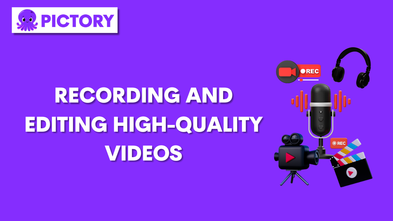 Recording and Editing High-Quality Videos