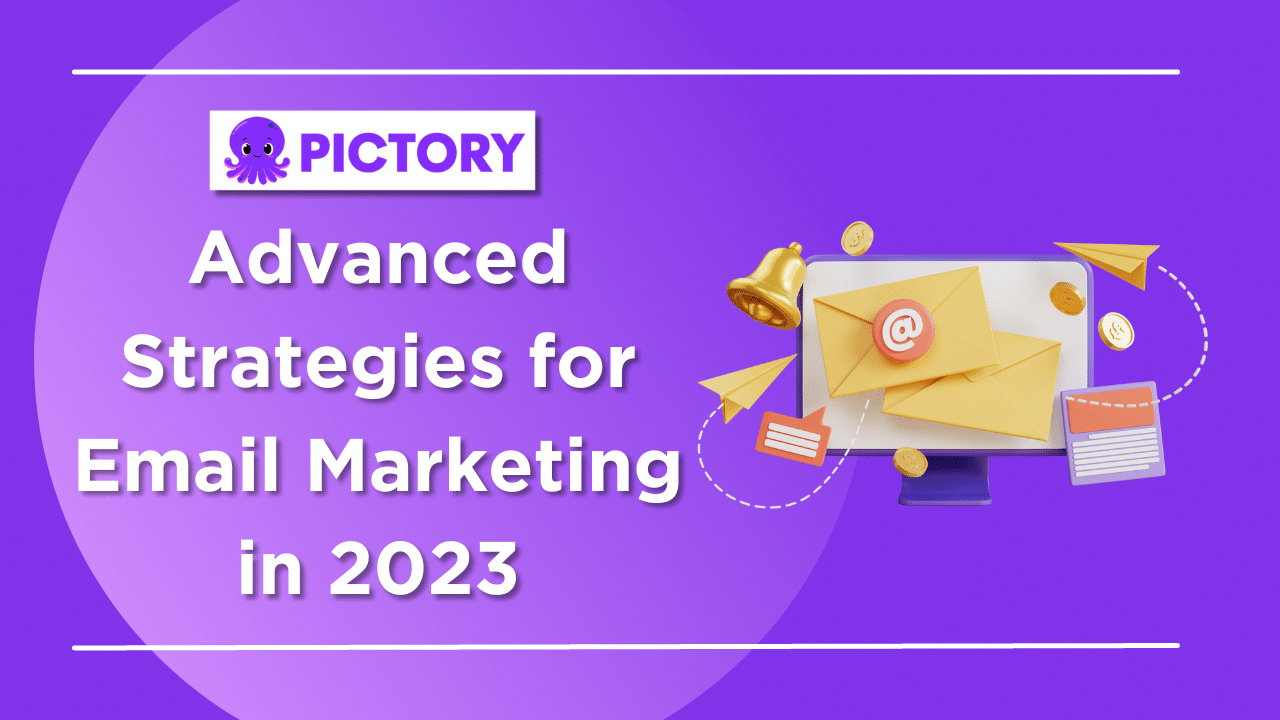 Advanced Strategies for Email Marketing in 2023