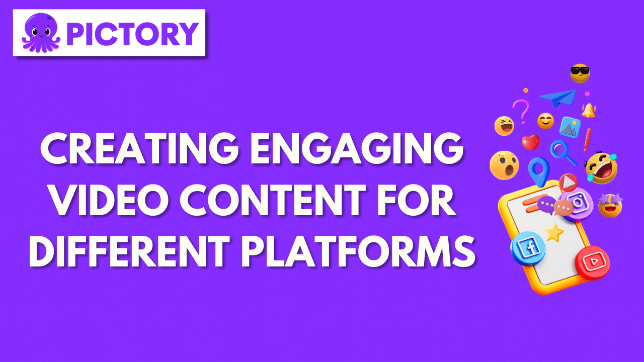 Creating Engaging Video Content for Different Platforms