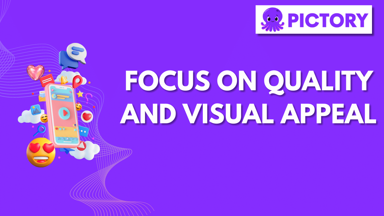 Focus on Quality and Visual Appeal