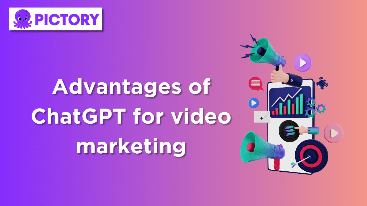 Advantages of ChatGPT for video marketing