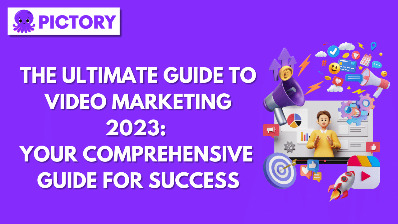 The Ultimate Guide to Video Marketing 2023_ Your Comprehensive Guide for Success