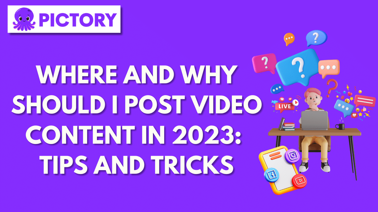 Where and Why Should I Post Video Content in 2023_ Tips and Tricks