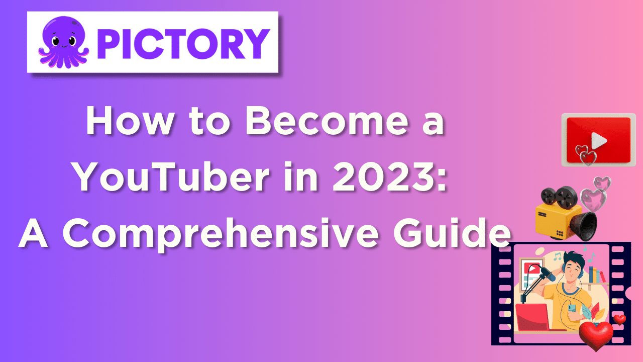 How to Become a YouTuber in 2023_ A Comprehensive Guide