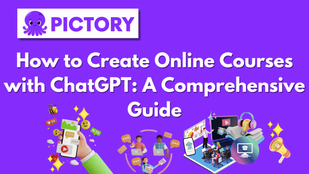 How to Create Online Courses with ChatGPT: A Comprehensive Guide