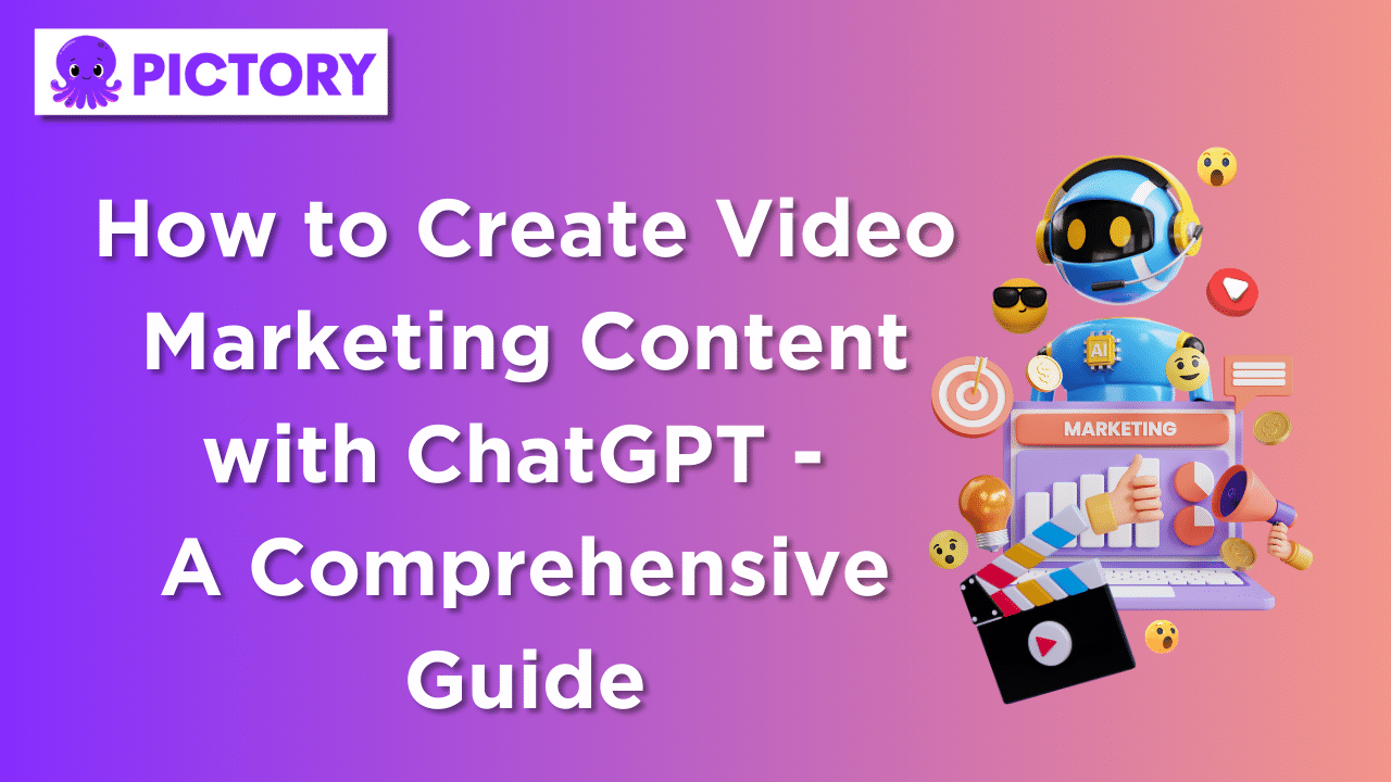 How to Create Video Marketing Content with ChatGPT - A Comprehensive Guide.png