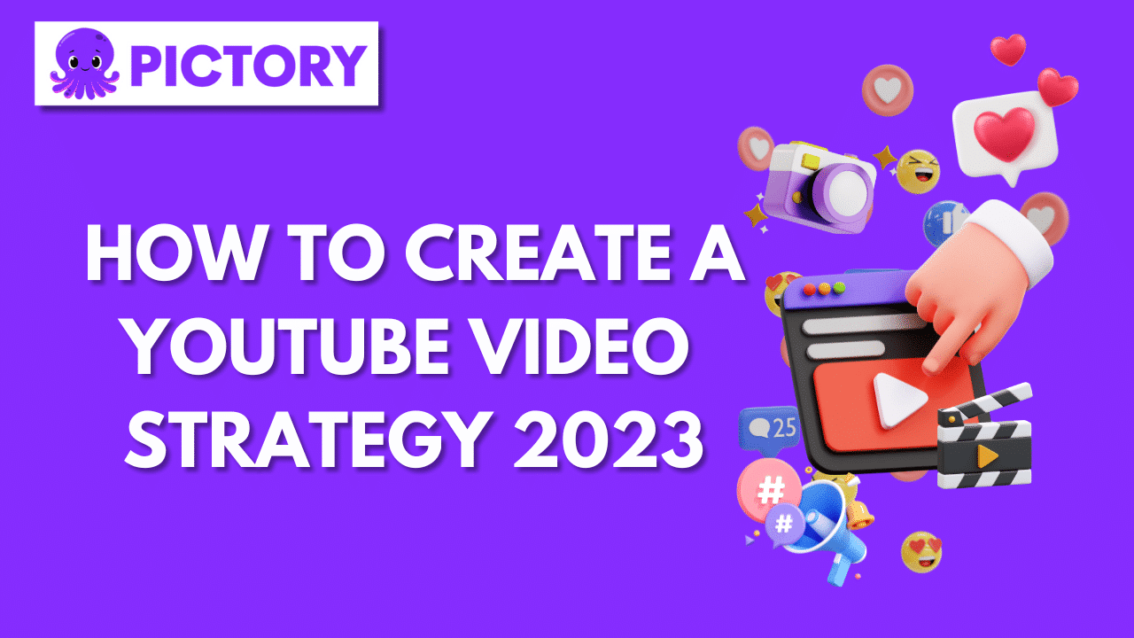 How to Create a YouTube Video Strategy 2023