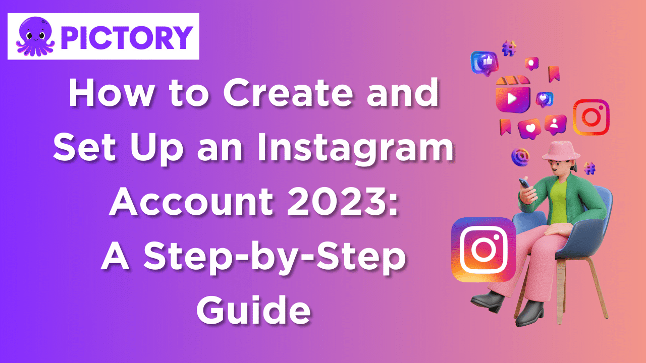 How to Create and Set Up an Instagram Account 2023: A Step-by-Step Guide
