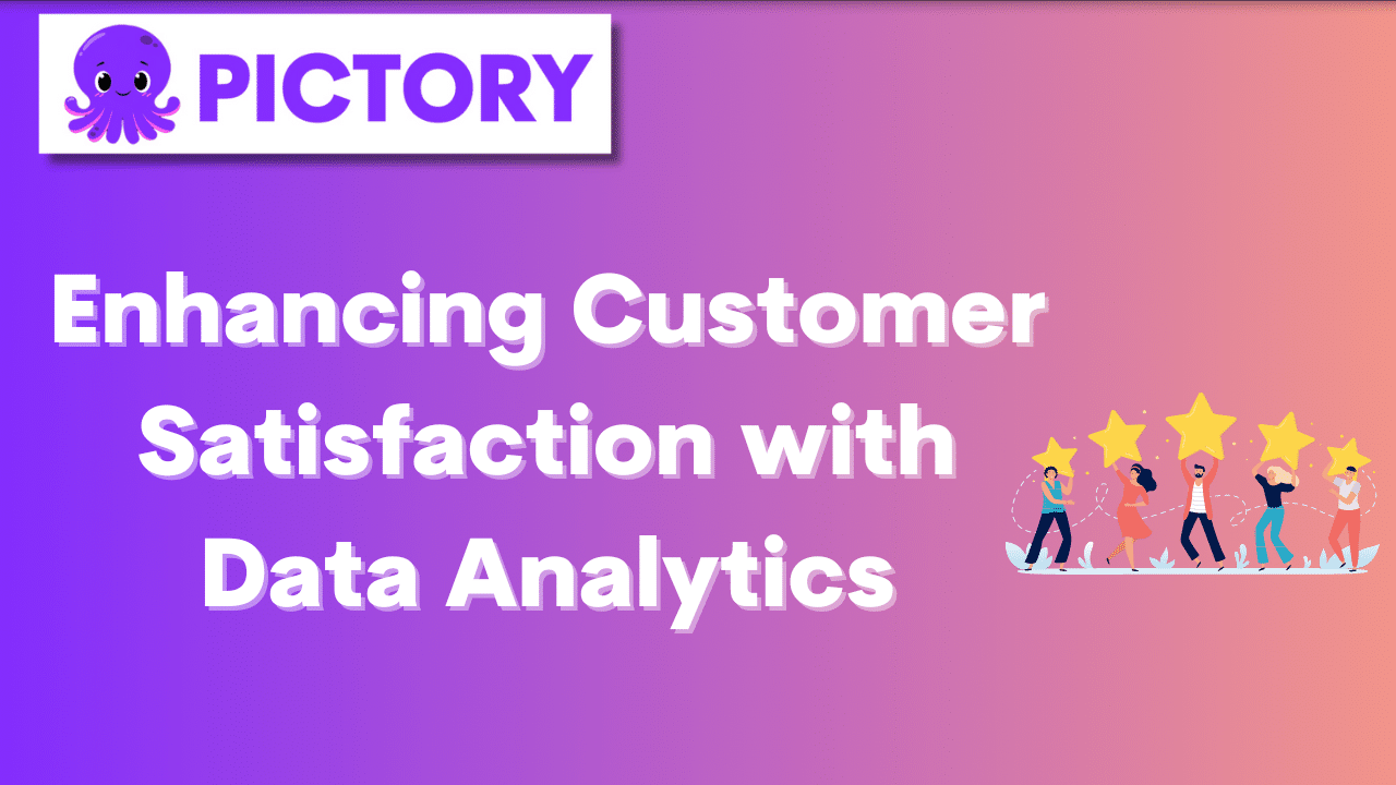 Enhancing Customer Satisfaction with Data Analytics