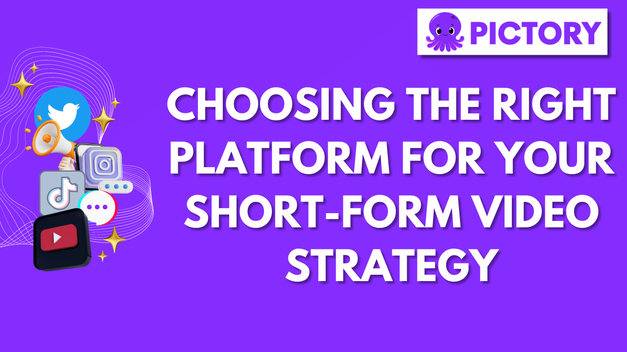 Choosing the Right Platform for Your Short-Form Video Strategy