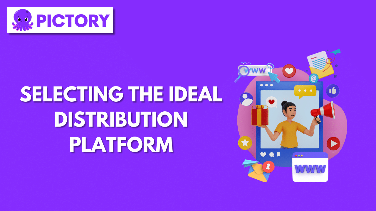 Selecting the Ideal Distribution Platform