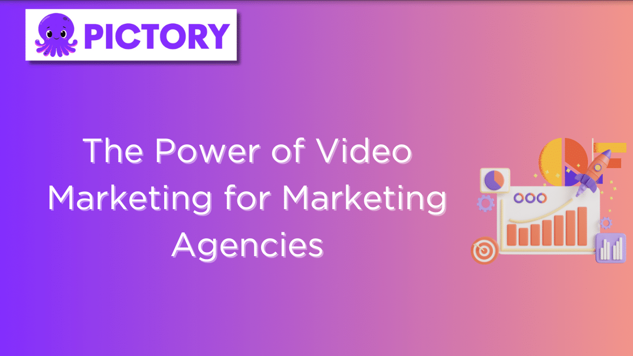 The Power of Video Marketing for Marketing Agencies