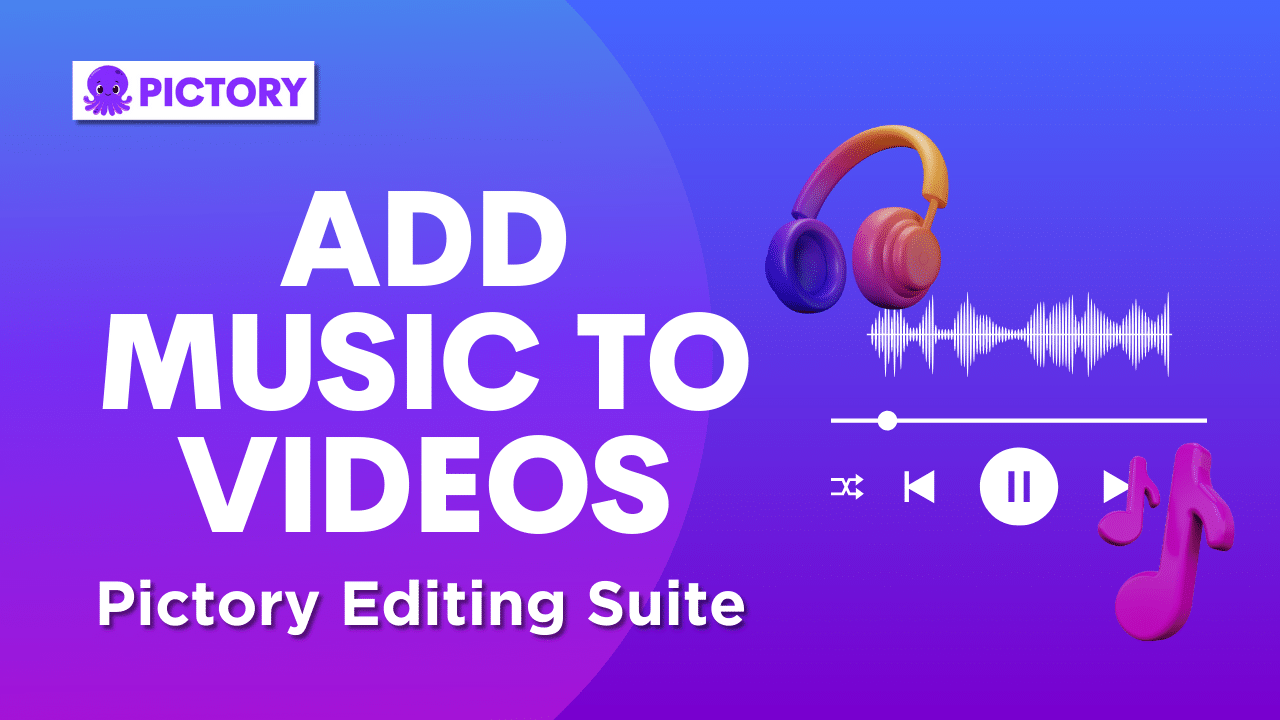 [Article] Add Music to Videos – Pictory Online Video Editor