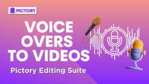 [Article] Adding Voice Overs to Videos – Pictory Online Video Editor