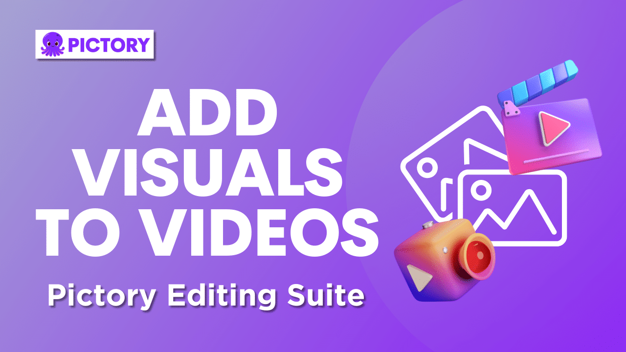 [Article] Auto Add Visuals to Videos – Pictory Online Video Editor