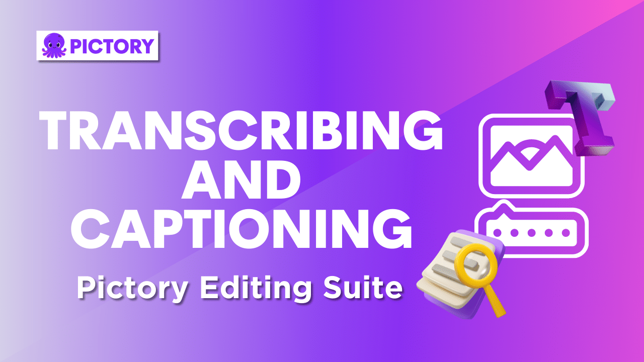 [Article] Auto Transcribing and Captioning Videos – Pictory Video Editor