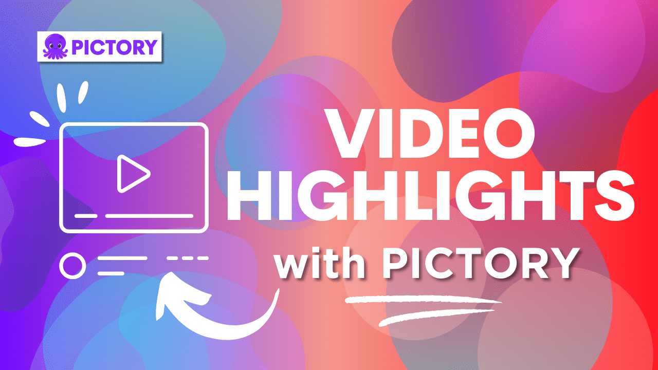 How to Create Video Highlights with Pictory