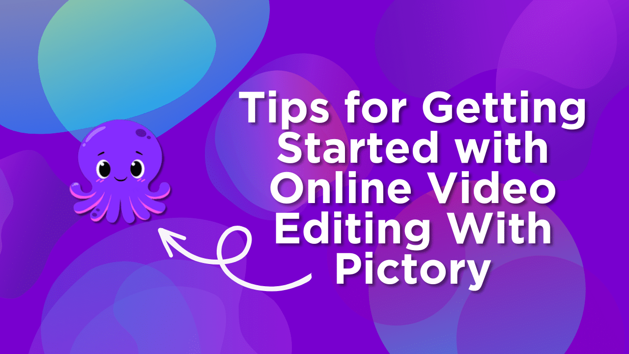 Tips for Getting Started with Online Video Editing With Pictory