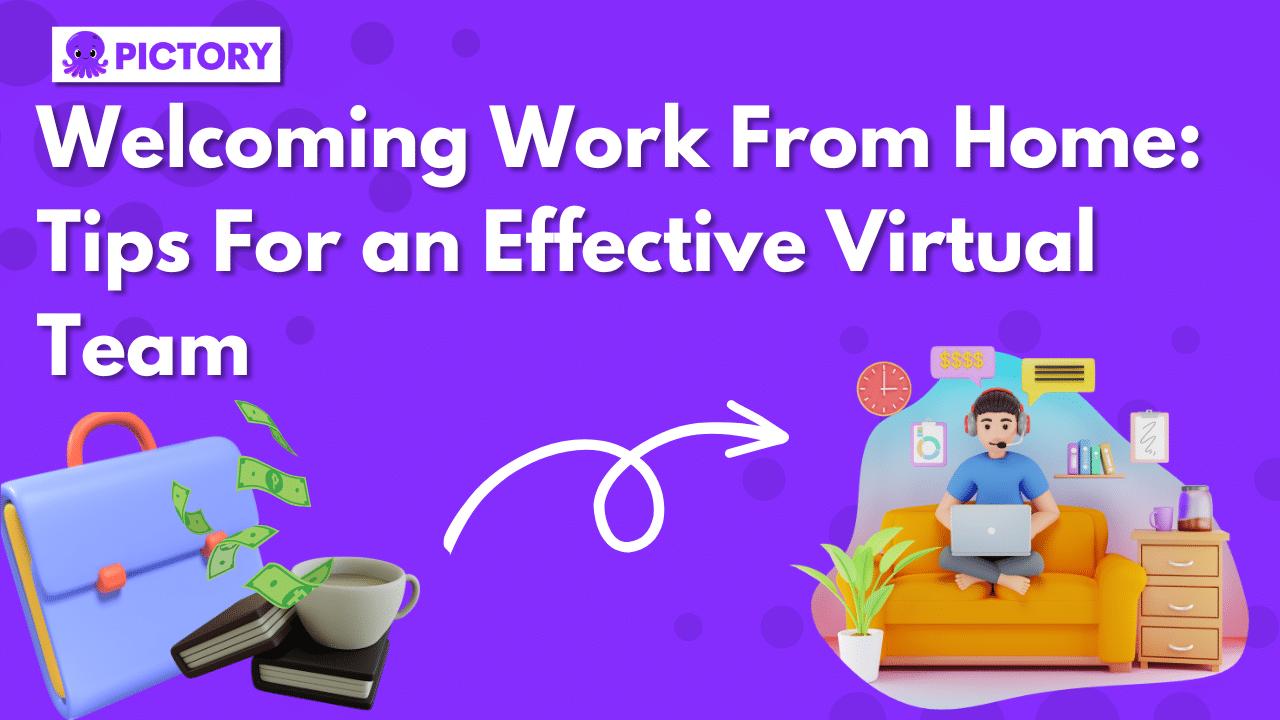Welcoming Work From Home: Tips For an Effective Virtual Team