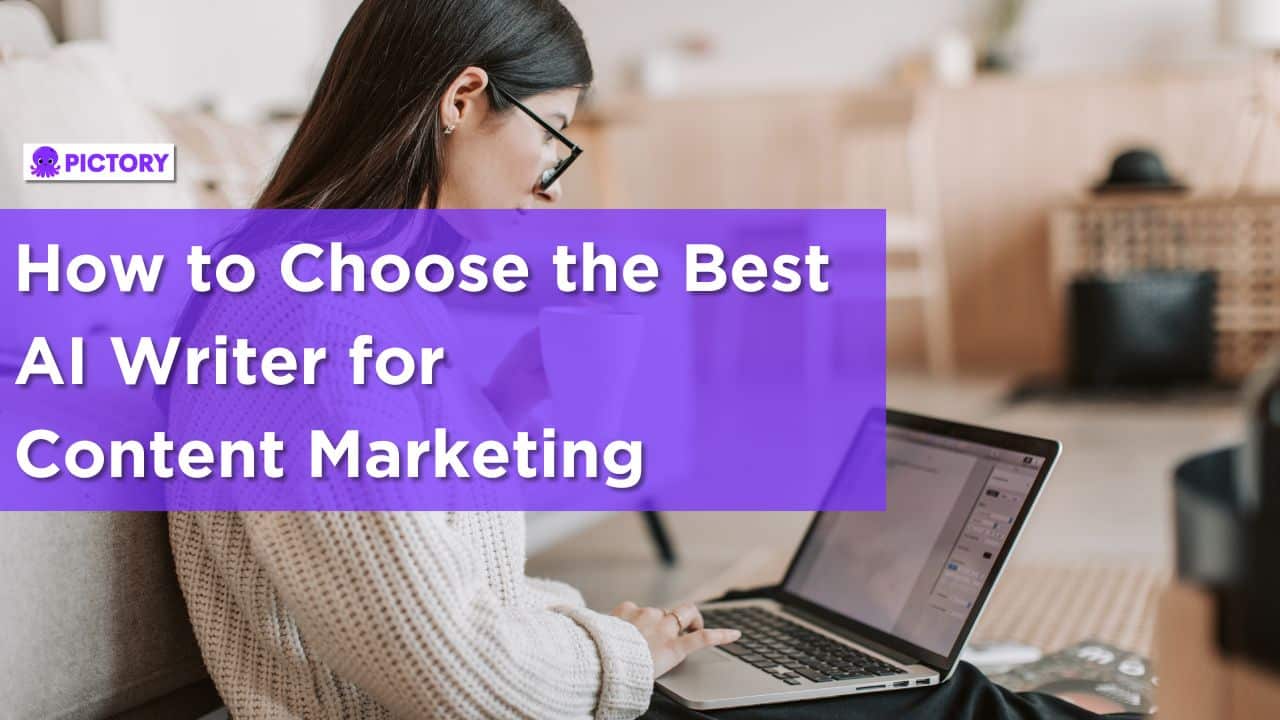 How to Choose the Best AI Writer for Content Marketing