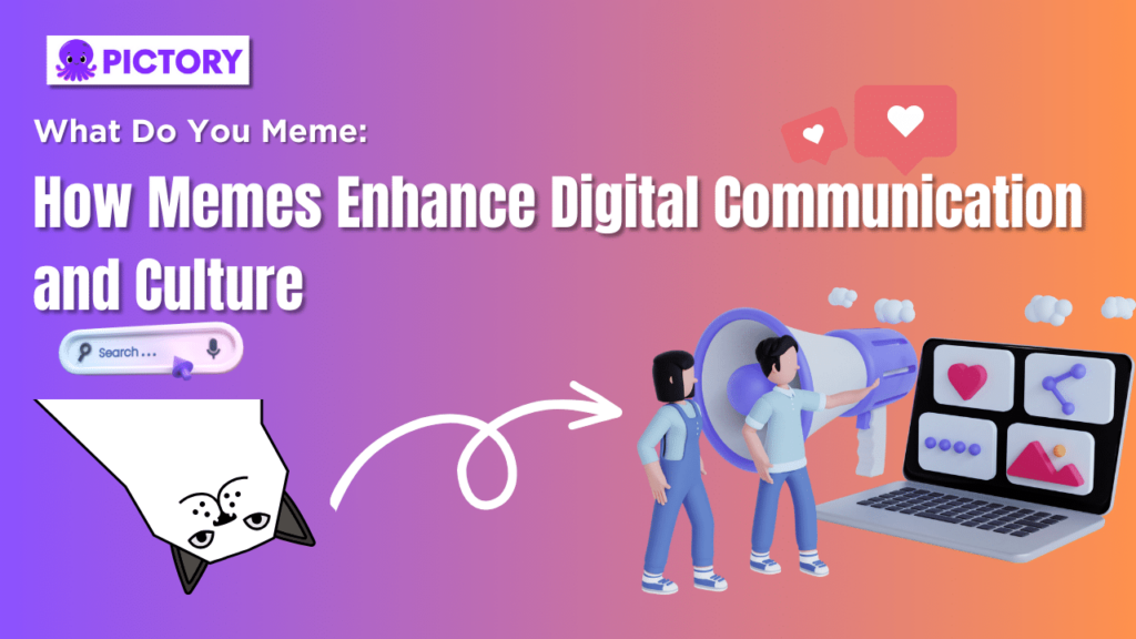 What Do You Meme: How Memes Enhance Digital Communication and Culture