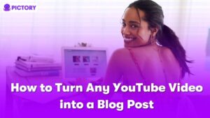 How to Turn Any YouTube Video into a Blog Post