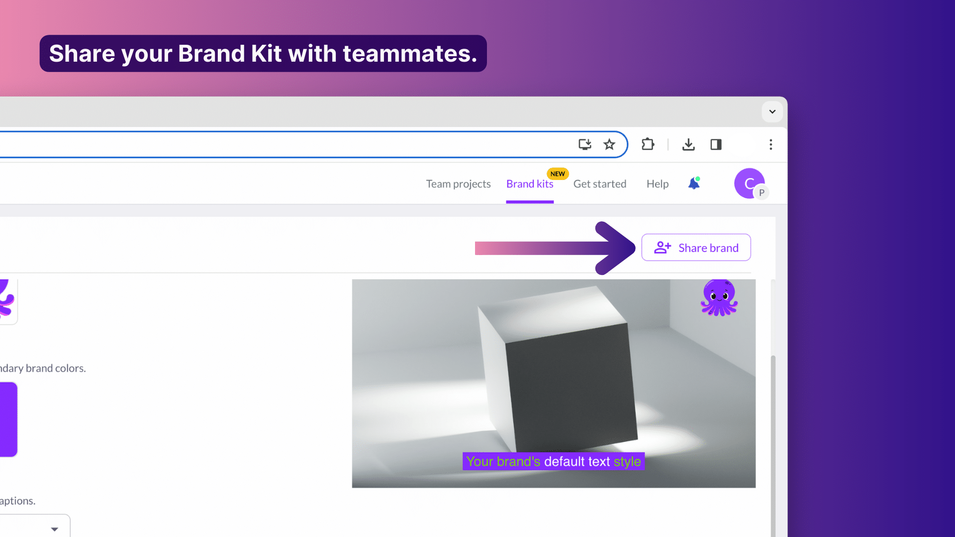 Share your brand kit with teammates. 