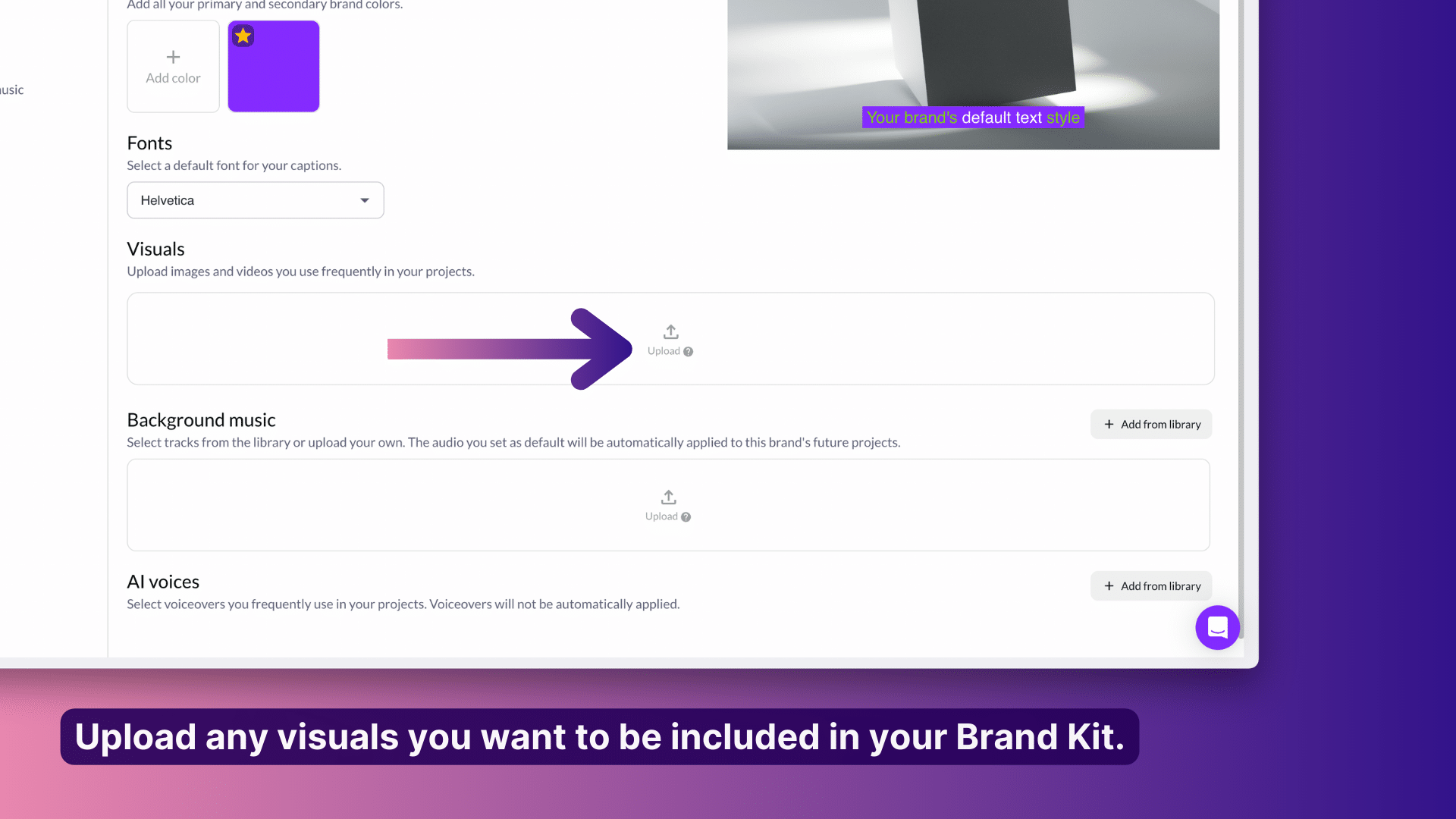 Upload any visuals you want to be included in your brand kit