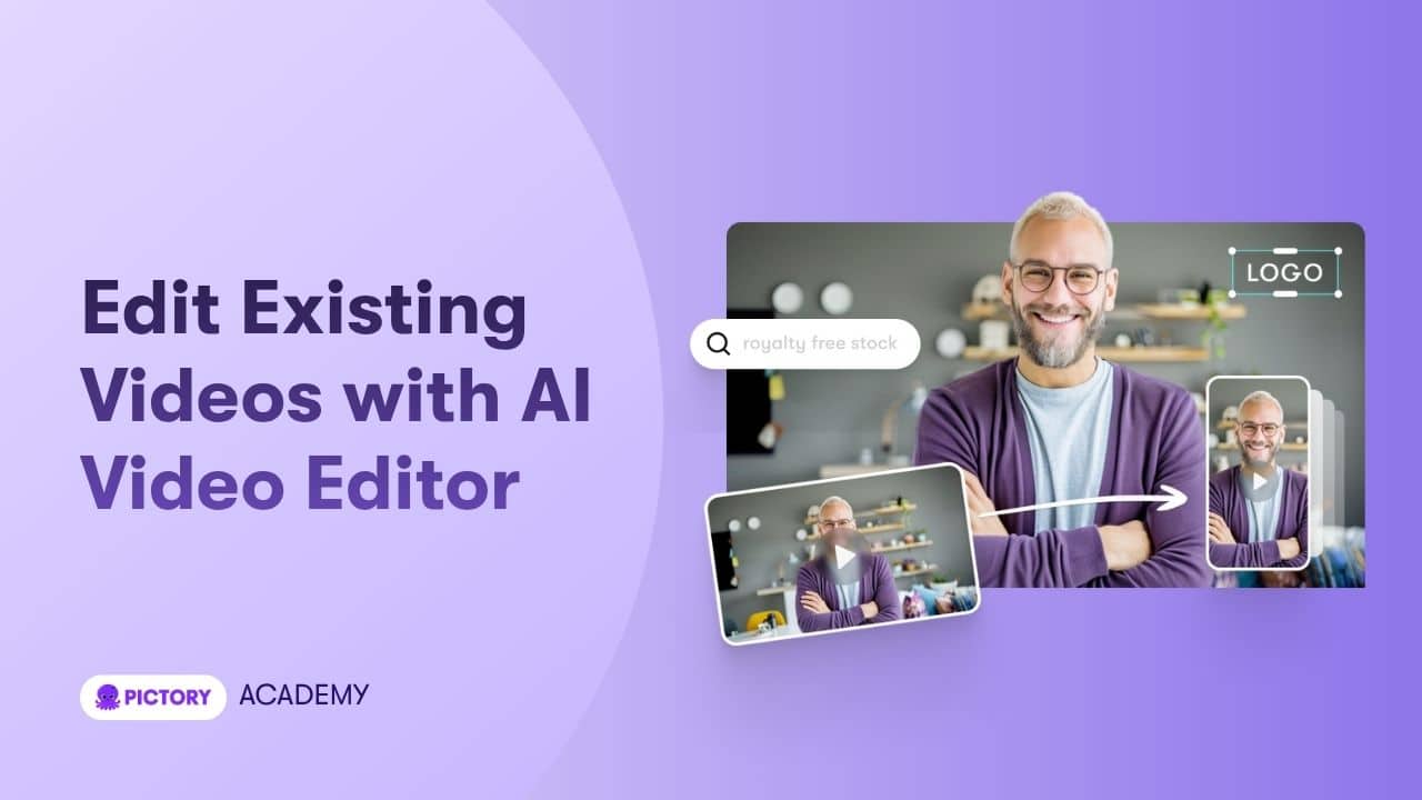 How to Edit Existing Videos with the AI Video Editor in Pictory AI