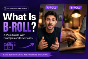 Article - What Is B-Roll? A Plain Guide With Examples and Use Cases